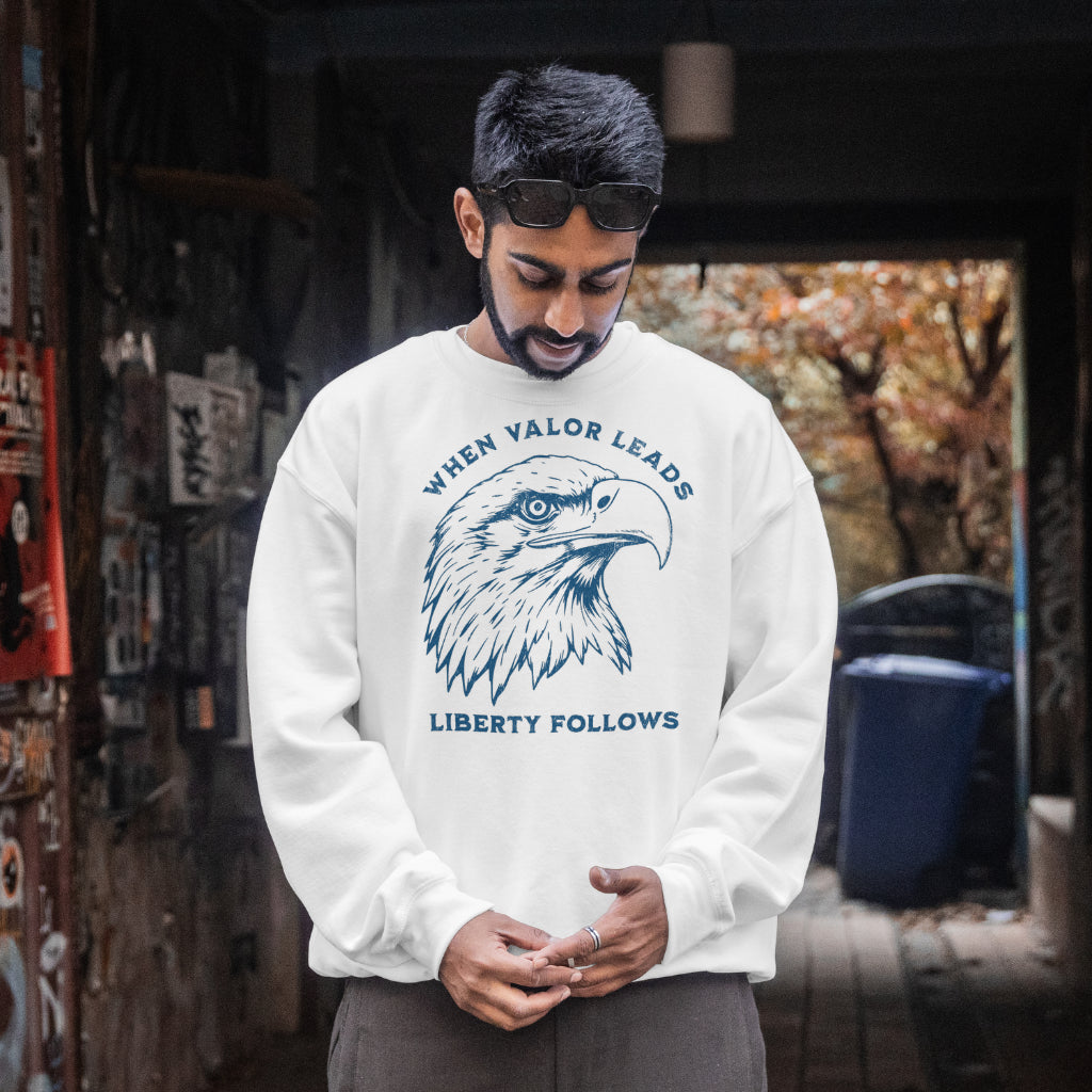 When Valor Leads Liberty Follows digital design on a sweat shirt