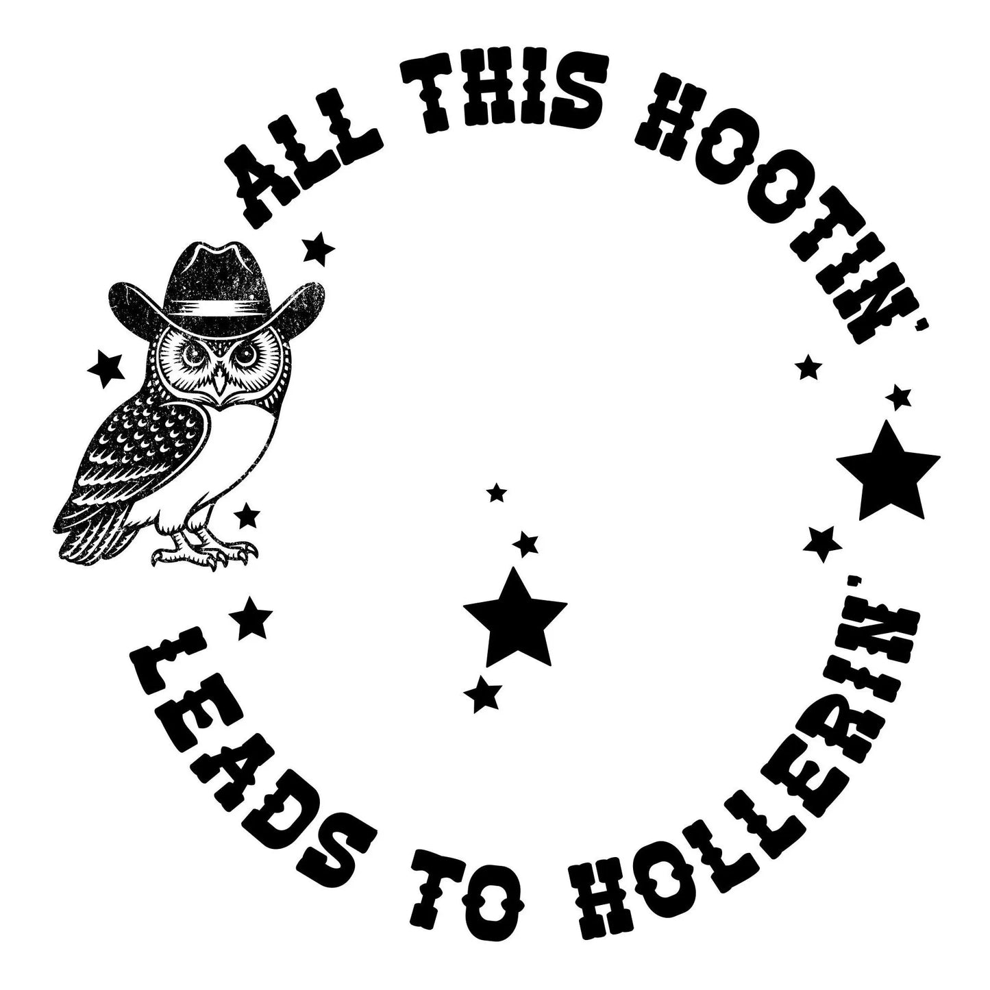 Hootin and Hollerin hat burning design for wide brim hats