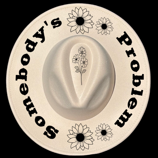 Somebody's Problem design on a wide brim hat