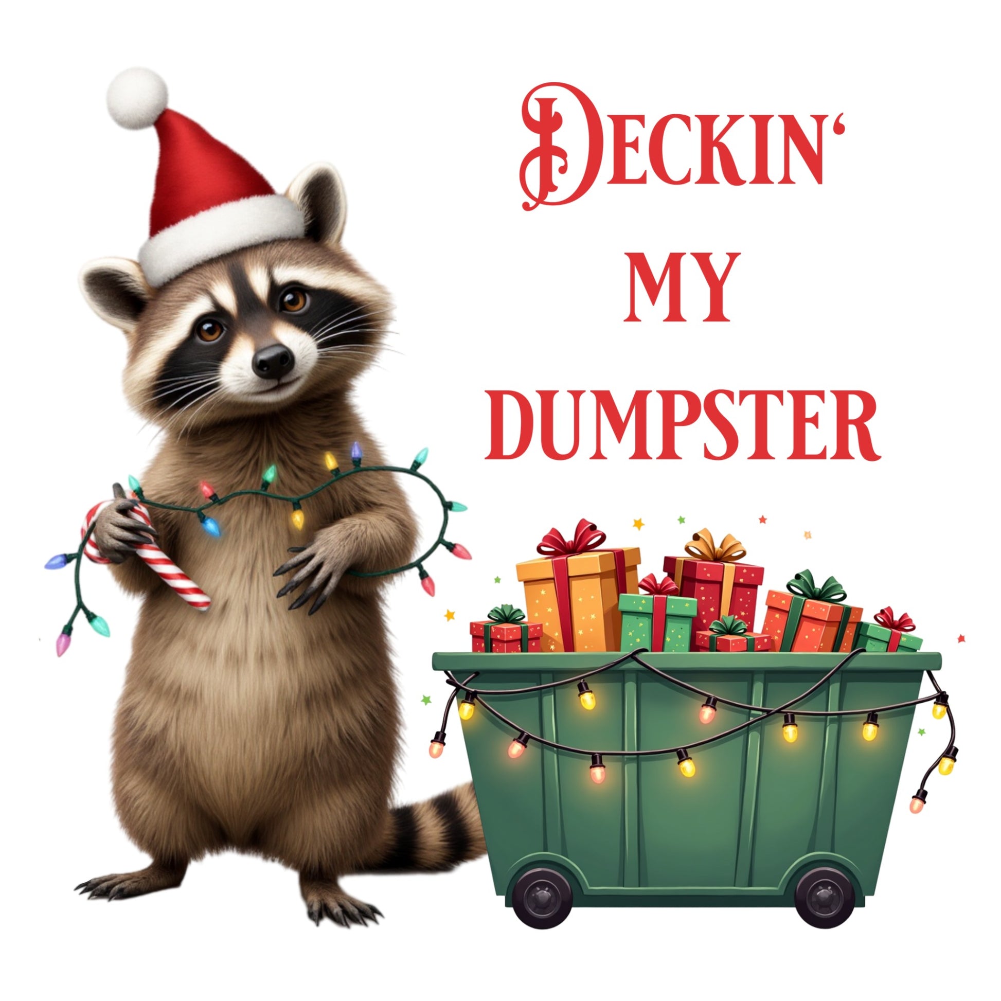 Raccoon wearing a Santa hat with Christmas lights and presents next to a dumpster, text 'Deckin' My Dumpster' on a white background.