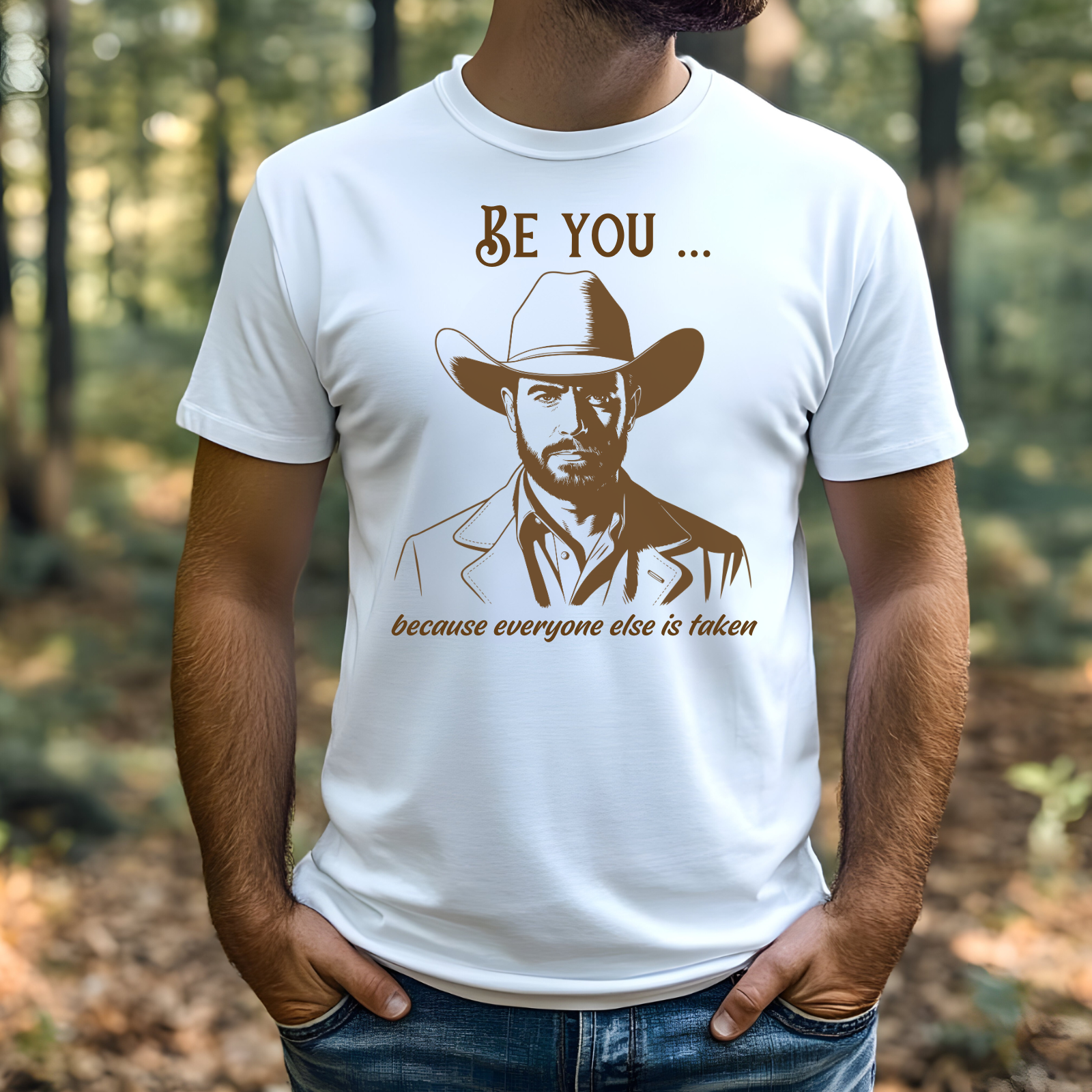 Be You Because Everyone Else Is Taken digital design on a man’s t-shirt