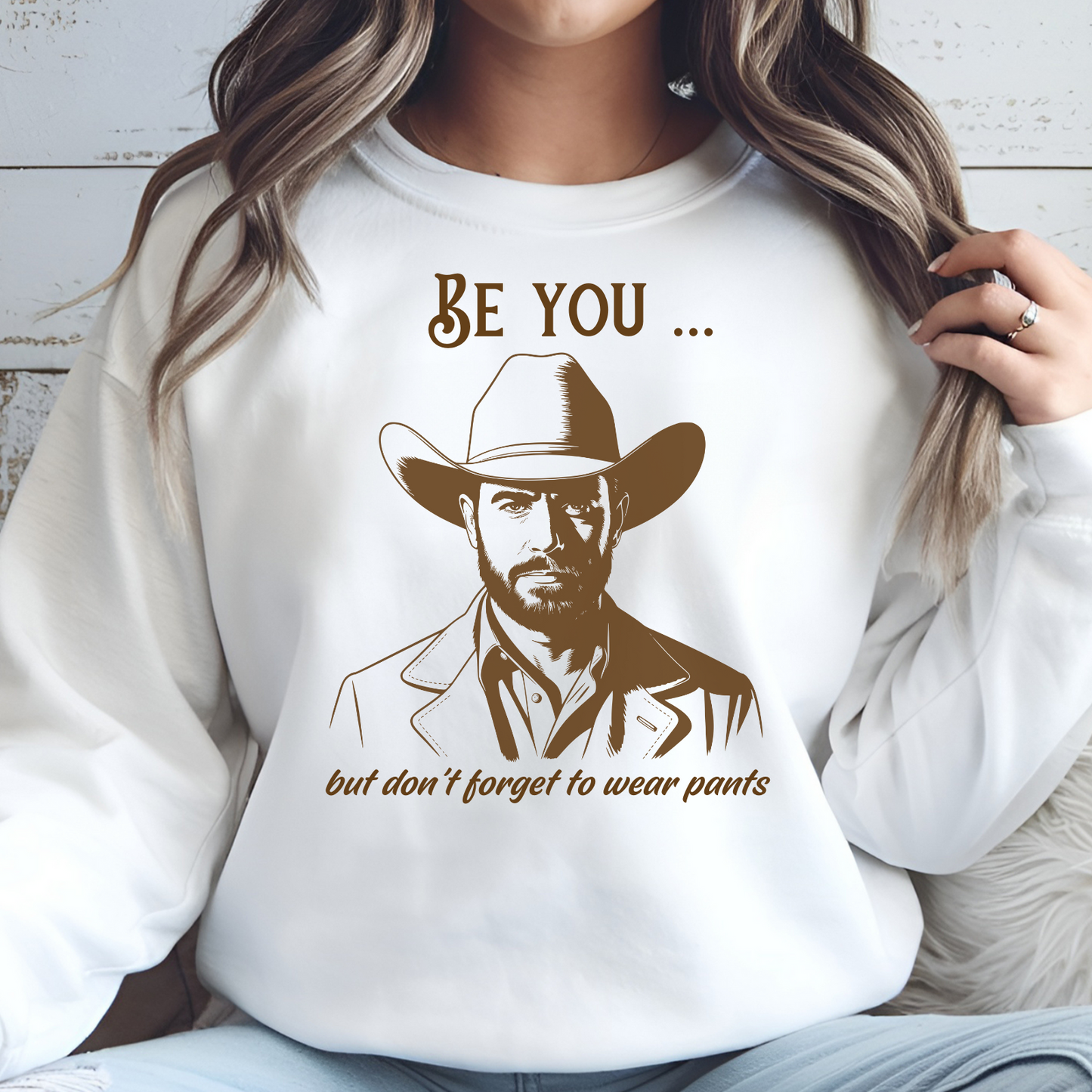 Be You But Don’t Forget To Wear Pants digital design on a sweatshirt