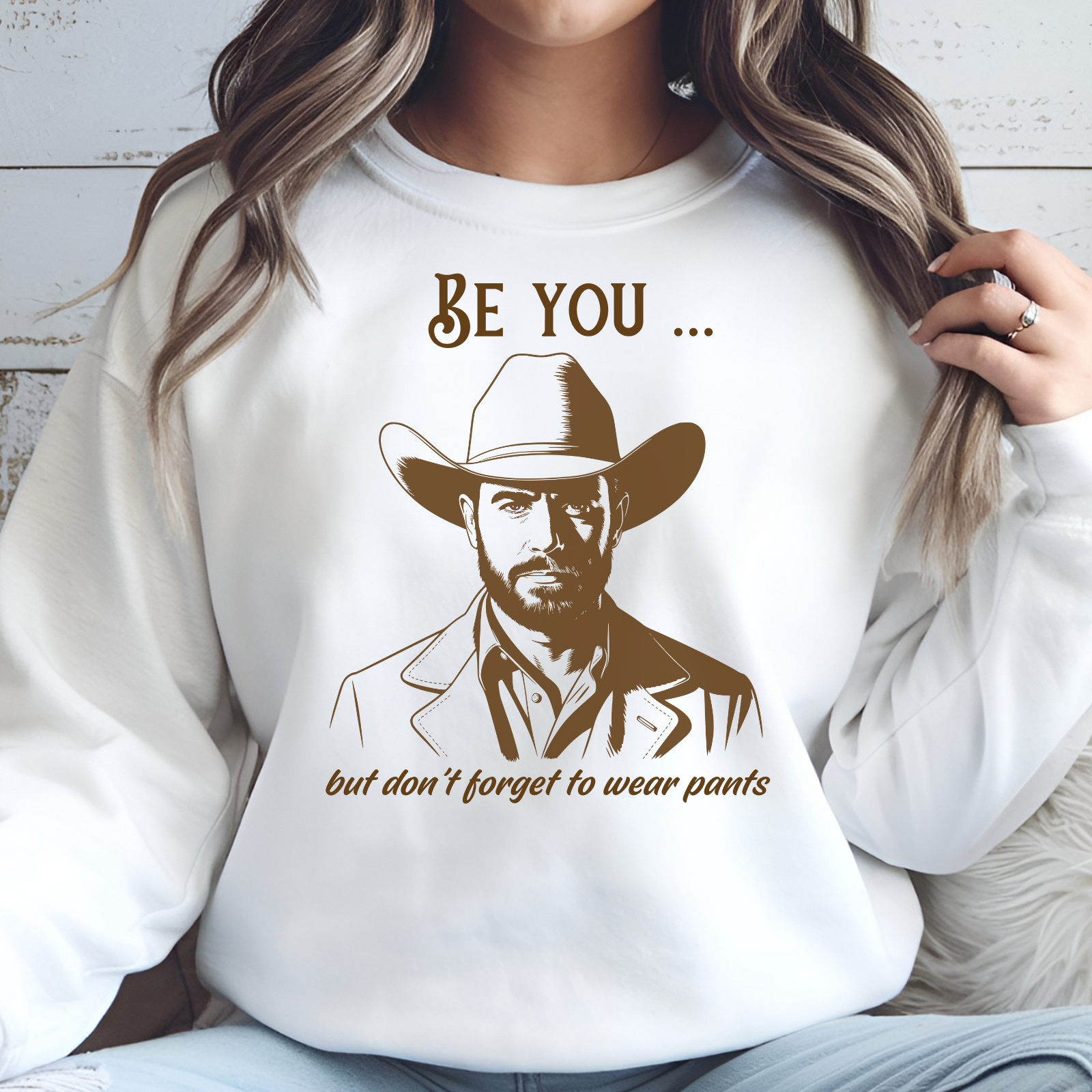 Be You But Don’t Forget To Wear Pants digital design on a sweatshirt