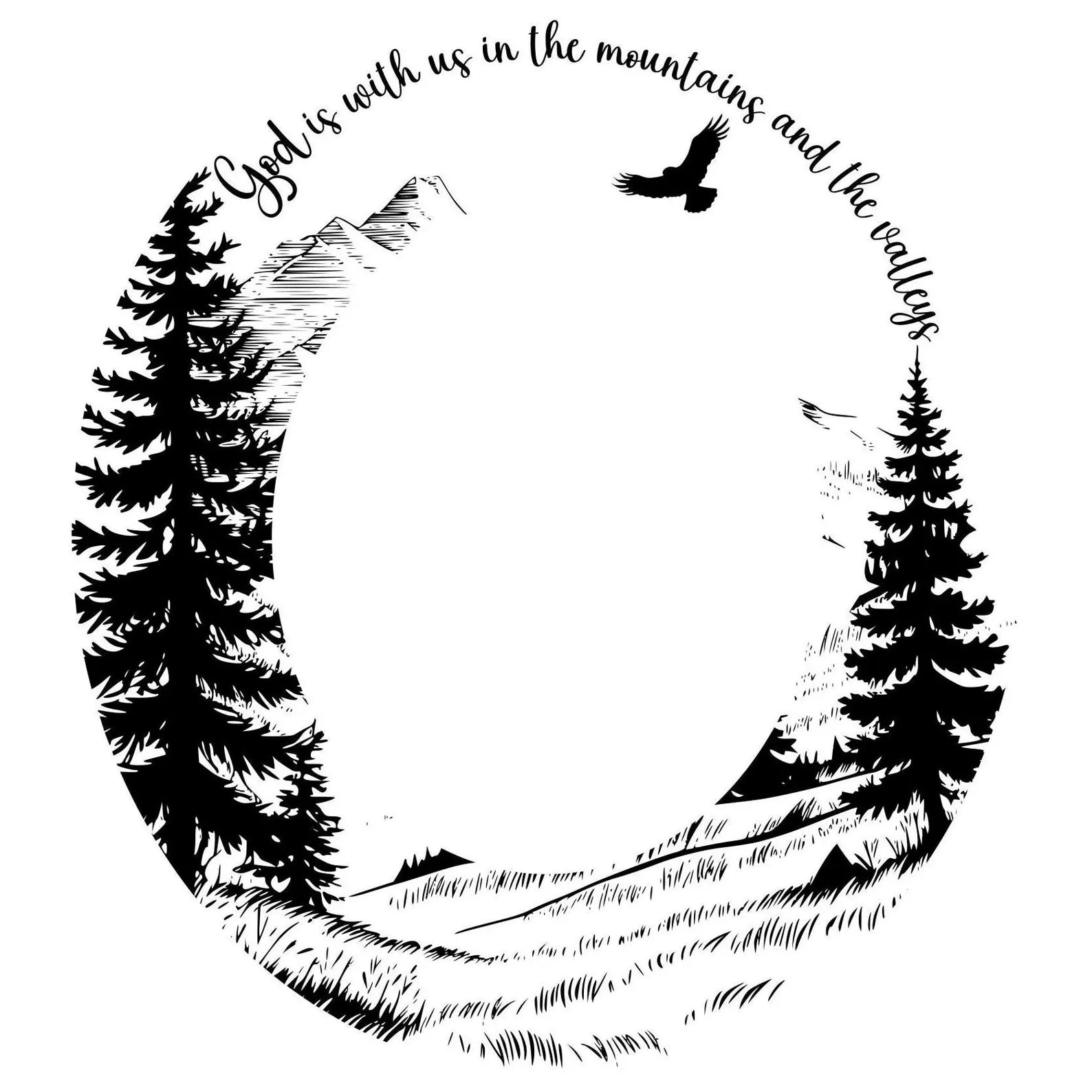 Black and white illustration of mountains with trees and a bird, featuring the text 'God is with us in the mountains and the valleys'.