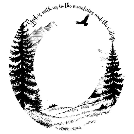 Black and white illustration of mountains with trees and a bird, featuring the text 'God is with us in the mountains and the valleys'.