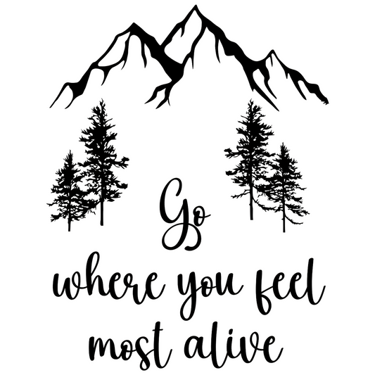 Mountain and tree silhouette with motivational quote 'Go where you feel most alive' on a white background