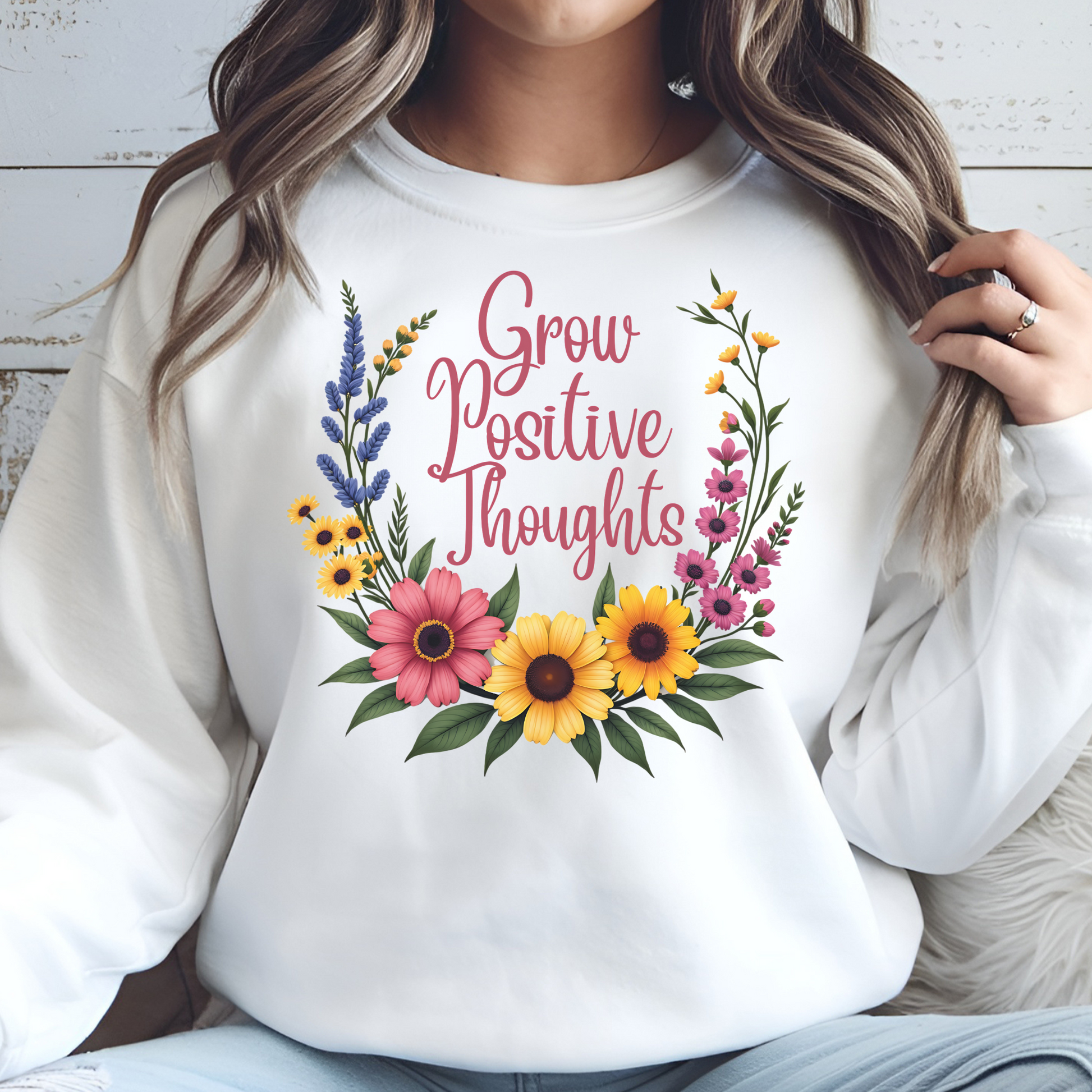Grow Positive Thoughts PNG digital design on a woman's white sweatshirt
