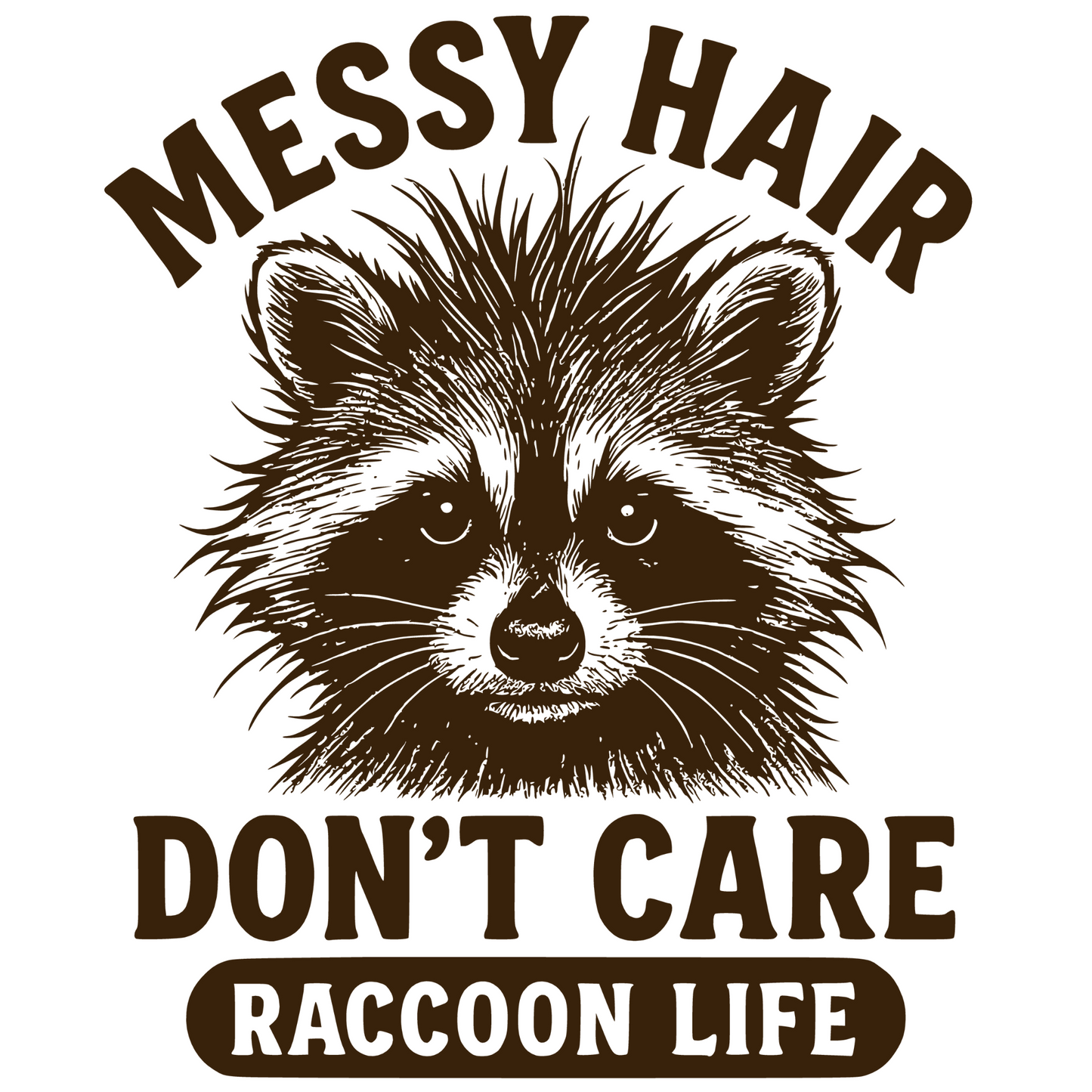 Messy Hair Don't Care Raccoon Life digital design