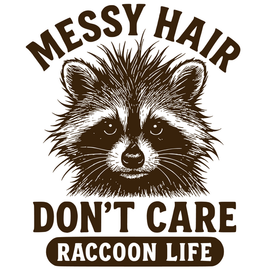 Messy Hair Don't Care Raccoon Life digital design