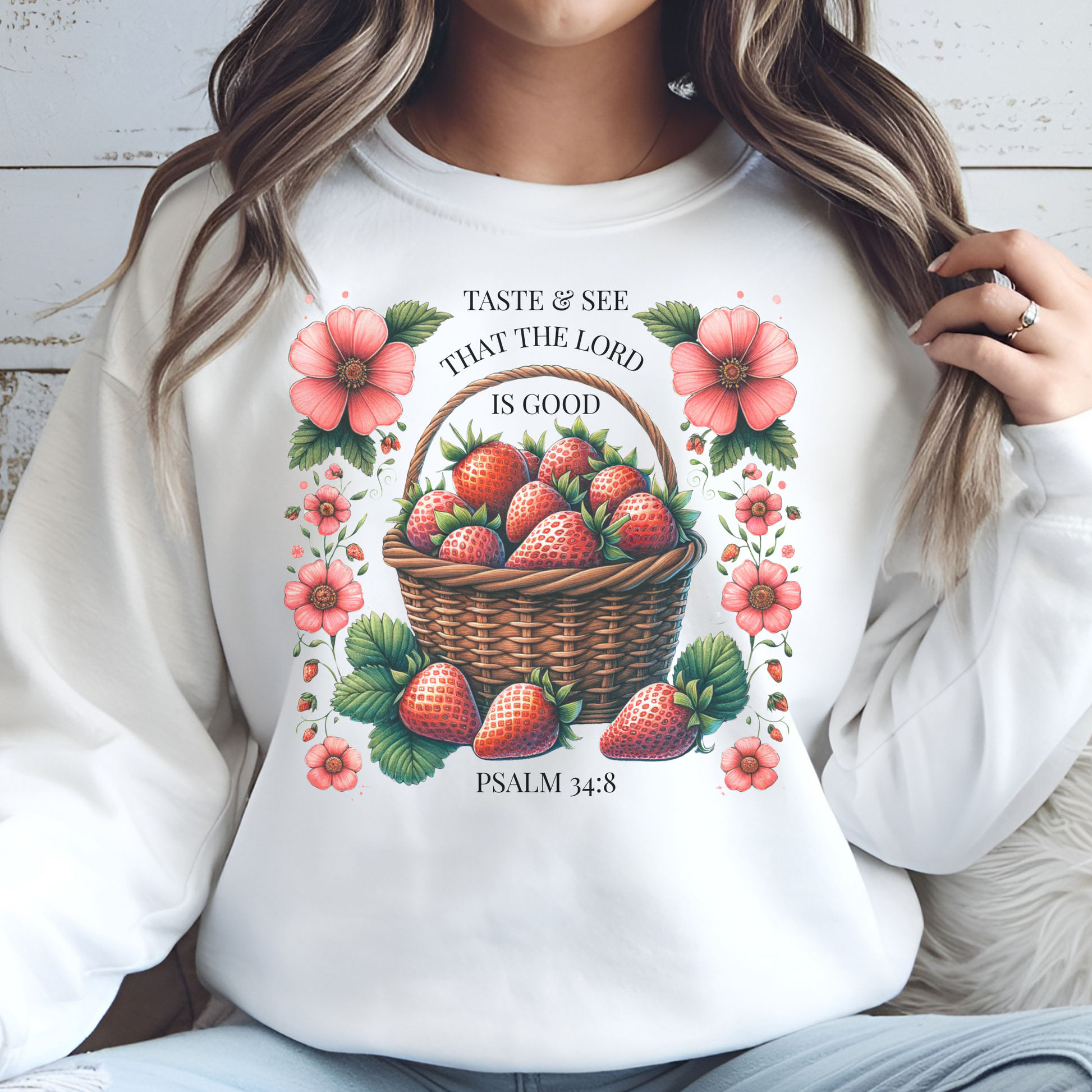 Taste And See That The Lord Is Good Psalm 34:8 PNG digital design on a woman's white sweatshirt