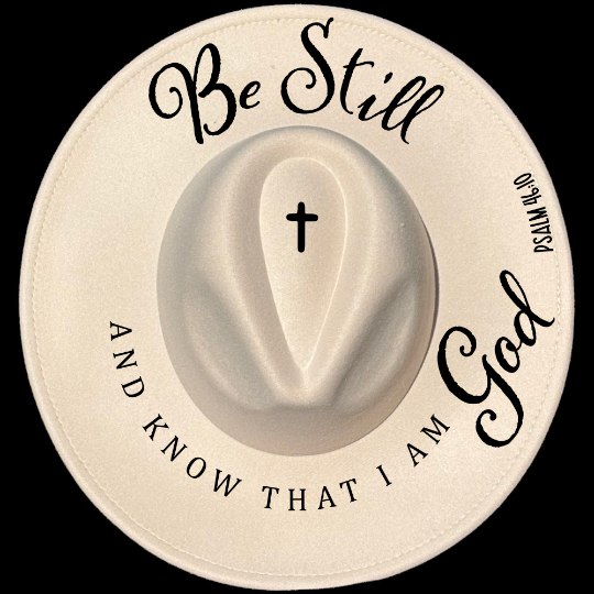 Be Still And Know I Am God design on a wide brim hat