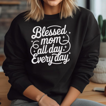 Blessed Mom All Day Every Day graphic digital design on a woman’s black sweatshirt