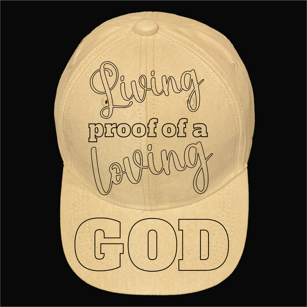 Living proof of a loving God design on a baseball cap