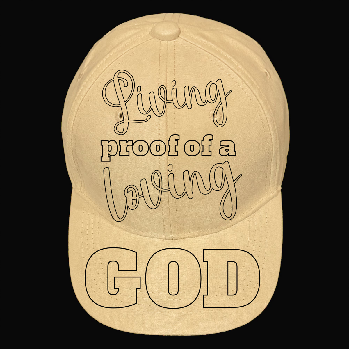 Living proof of a loving God design on a baseball cap