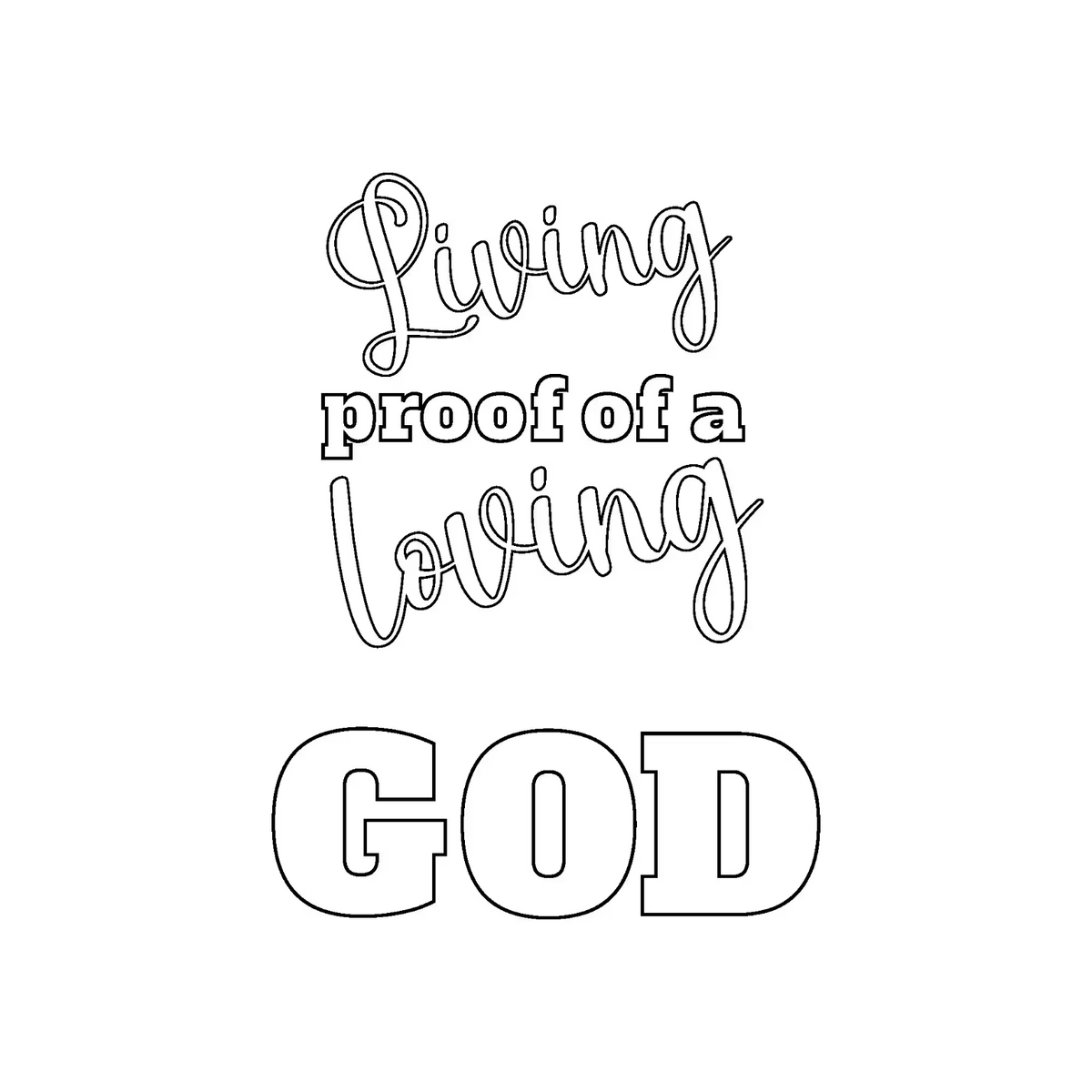 Living proof of a loving God design on a white background