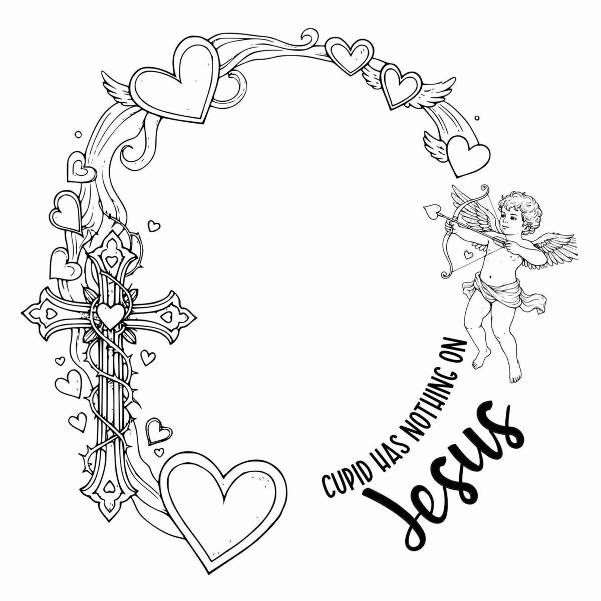 Black and white illustration with hearts, a cross, and a cherub with "Cupid has nothing on Jesus" text on a white background