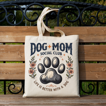 Dog Mom Social Club Life Is Better With A Dog digital design on a tote bag