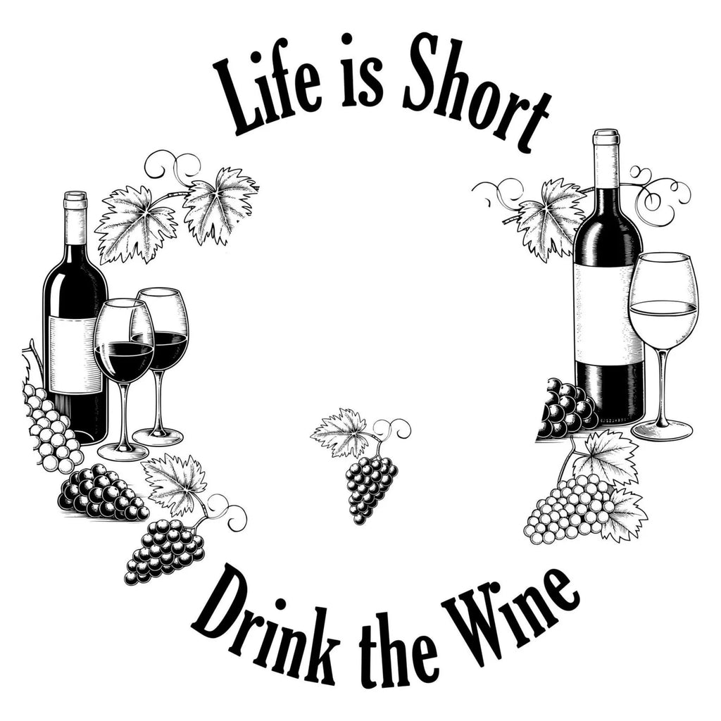 Black and white illustration of wine bottles, glasses, and grapes with 'Life is Short, Drink the Wine' text.