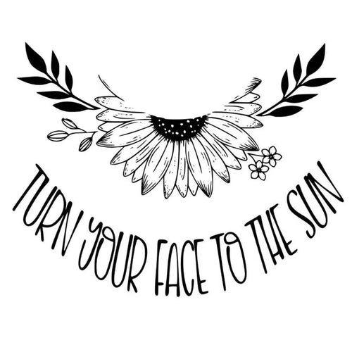 Black and white illustration of a sunflower with leaves and text 'Turn your face to the sun' on a white background