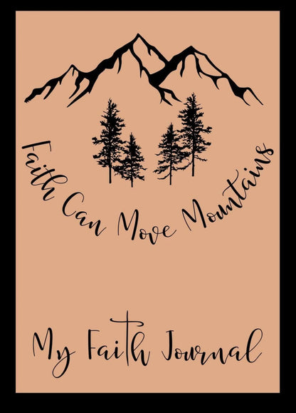 Journal cover with mountain and tree design and text 'Faith Can Move Mountains My Faith Journal' on a beige background.