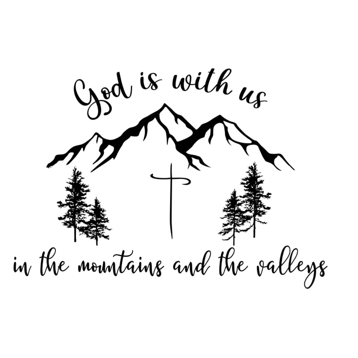 Mountain landscape with trees and cross, featuring the text 'God is with us in the mountains and the valleys' on a white background.