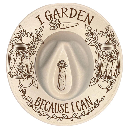 I garden Because I Can hat burning design on a wide brim hat