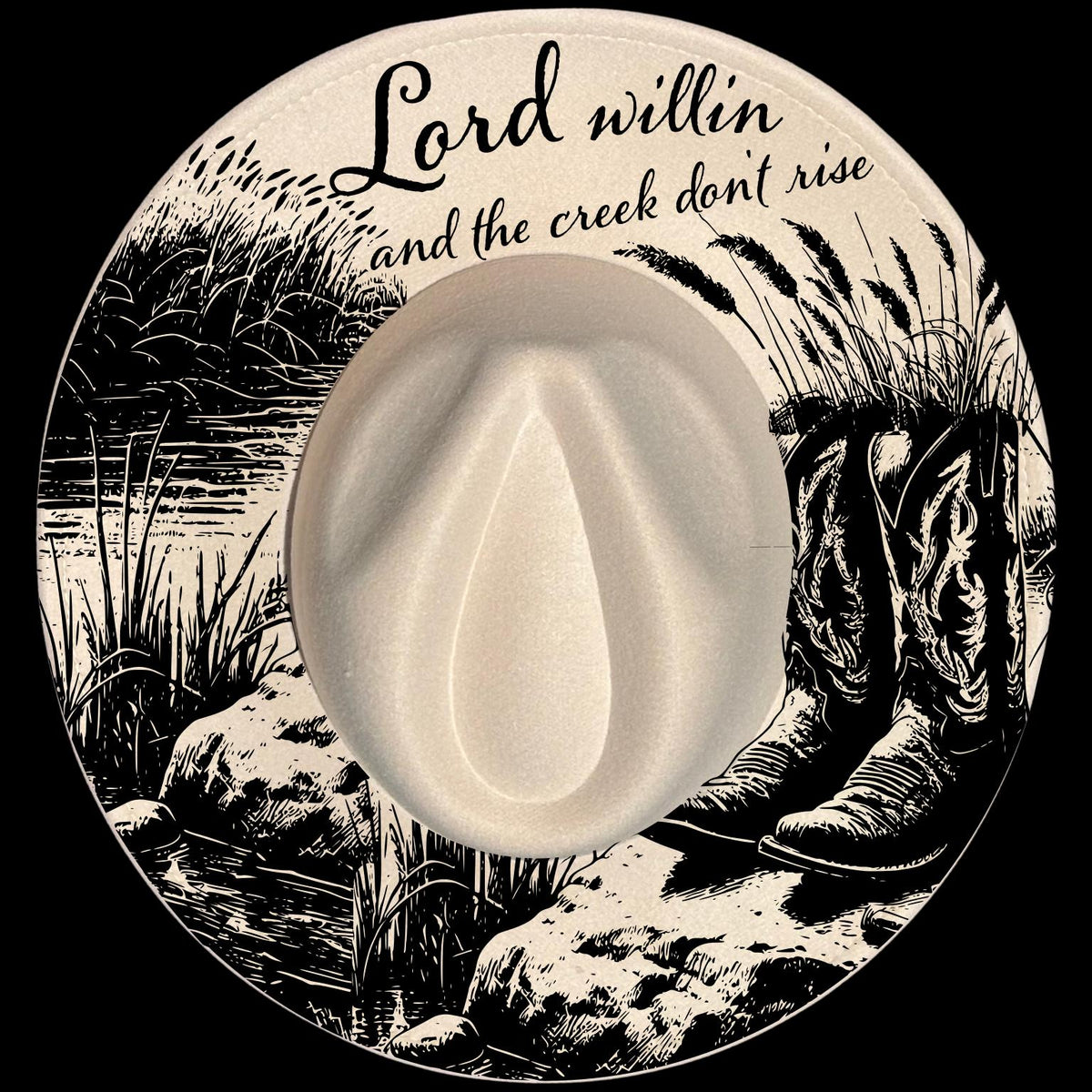 Wide brim hat with cowboy boots, a boot, and text 'Lord willin and the creek don't rise' on a black background.
